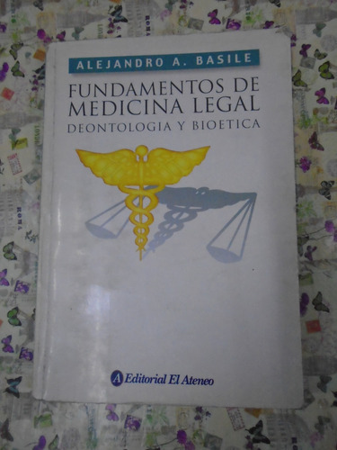 Fundamentos De Medicina Legal Deontología Y Bioética Bas 