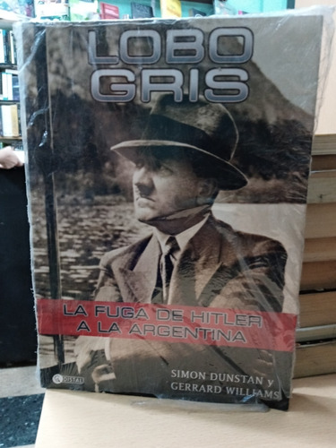 Lobo Gris - La Fuga De Hitler A La Argentina - Dunstan 