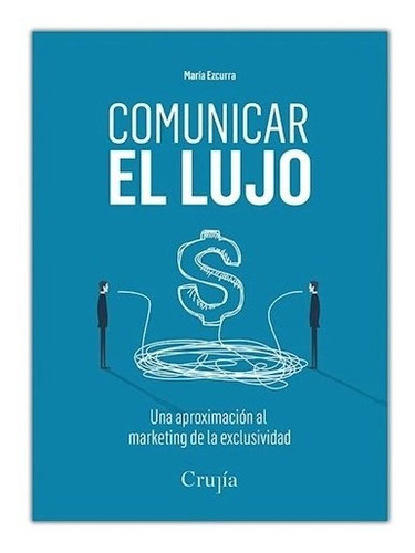 Libro Comunicar El Lujo De Mara Ezcurra