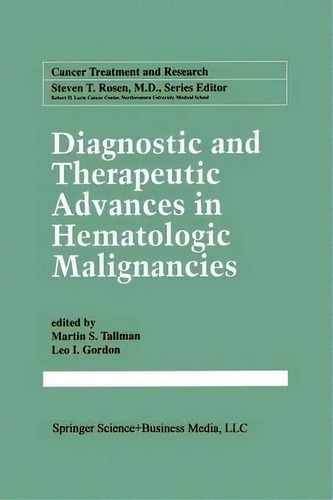 Diagnostic And Therapeutic Advances In Hematologic Malignancies, De Martin S. Tallman. Editorial Springer Verlag New York Inc, Tapa Blanda En Inglés