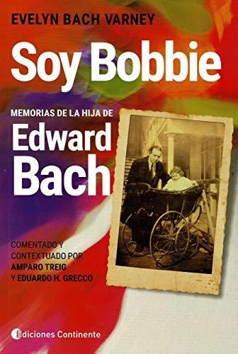 Libro Soy Bobbie Memorias De La Hija De Edward Bach De Vvaa