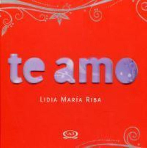 Te amo, de Riba, Lidia Maria. Série Coleção Premium Vergara & Riba Editoras, capa dura em português, 2011