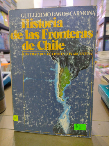 Historia De Las Fronteras De Chile Lagos Carmona