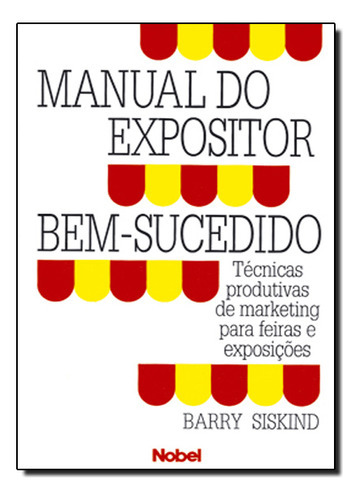 Manual Do Expositor Bem-sucedido, De Barry  Siskind. Editora Nobel, Capa Dura Em Português