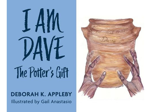 Libro I Am Dave: The Potter's Gift - Appleby, Deborah K.