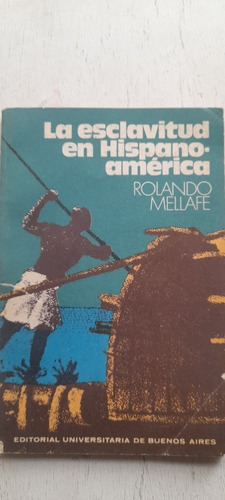 La Esclavitud En Hispanoamérica De Rolando Mellafe (usado)