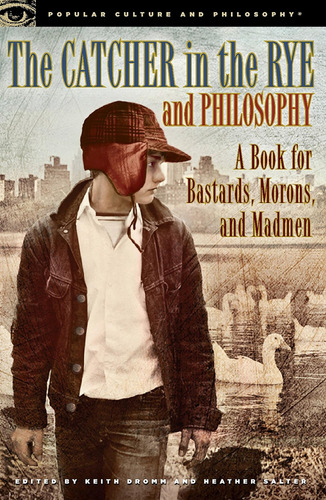 Libro: The Catcher In The Rye And Philosophy: A Book For And