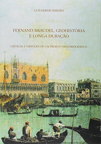 Libro Fernand Braudel Geohistória E Longa Duração De Guilher