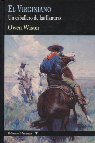 El Virginiano: Un Caballero De Las Llanuras - Wister, Owen