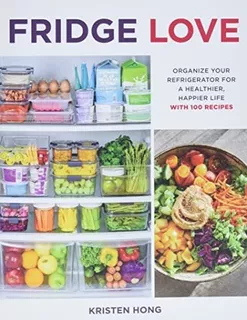 Book : Fridge Love Organize Your Refrigerator For A...