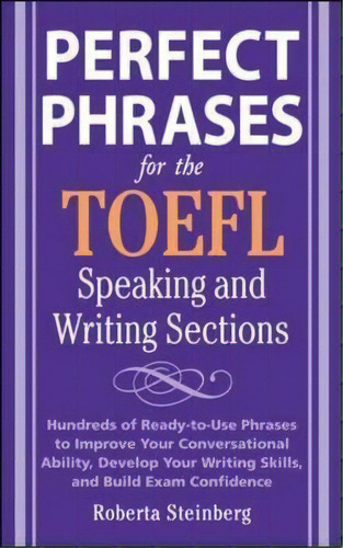 Perfect Phrases For The Toefl Speaking And Writing Sections, De Roberta Steinberg. Editorial Mcgraw Hill Education Europe, Tapa Blanda En Inglés