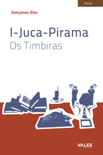 I-Juca-Pirama: Os Timbiras, de Dias, Gonçalves. Valer Livraria Editora E Distribuidora Ltda, capa mole em português, 2010