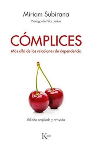 Complices - Mas Alla De Las Relaciones De Dependencia, De Miriam Subirana. Editorial Kairos, Tapa Blanda En Español, 2019