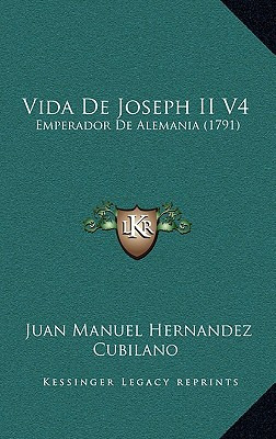 Libro Vida De Joseph Ii V4: Emperador De Alemania (1791) ...