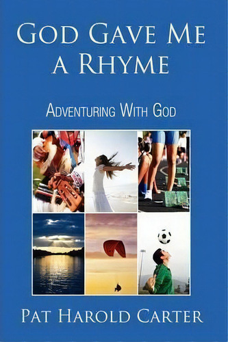 God Gave Me A Rhyme, De Pat Harold Carter. Editorial Iuniverse, Tapa Blanda En Inglés
