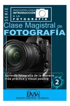 Comprar Libro: Clase Magistral De Fotografía: Aprende Fotografía De