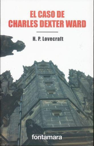 El Caso De Charles Dexter Ward, De H.p. Lovecraft. Editorial Fontamara, Tapa Pasta Blanda, Edición 1 En Español, 2017