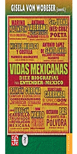Vidas Mexicanas. Diez Biografias Para Entender A Mexico