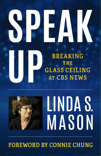 Speak Up: Breaking The Glass Ceiling At Cbs News, De Mason, Linda S.. Editorial Rowman & Littlefield, Tapa Dura En Inglés