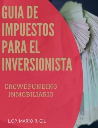 Libro: Guía De Impuestos Para El Inversionista - Crowdfundi
