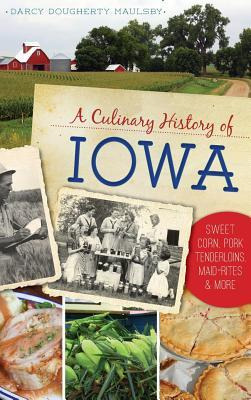 Libro A Culinary History Of Iowa : Sweet Corn, Pork Tende...