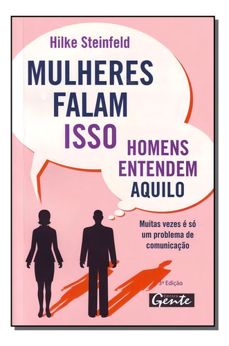 Mulheres Falam Isso, Homens Entendem Aquilo, De Hilke Steinfeld. Editora Gente Em Português