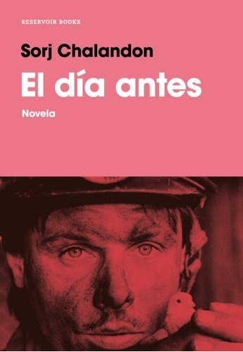 Dia Antes, El, de SORJ CHALANDON. Editorial Reservoir Books, tapa blanda, edición 1 en español