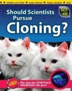 Should Scientists Pursue Cloningr (scihi Science Issues)