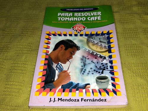 Para Resolver Tomando Cafe - J. J. Mendoza Fernandez