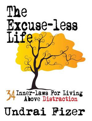 Libro The Excuse-less Life; 34 Inner-laws For Living Abov...