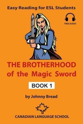 The Brotherhood Of The Magic Sword - Book 1 - Johnny Brea...