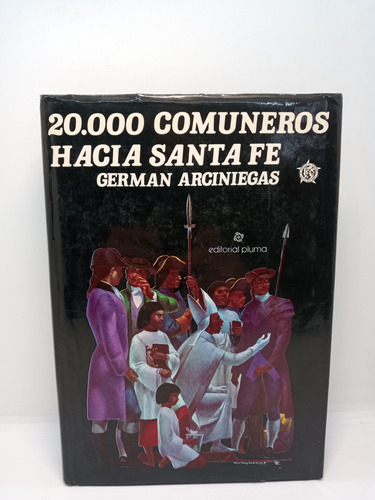 20.000 Comuneros Hacia Santafé - Germán Arciniegas 