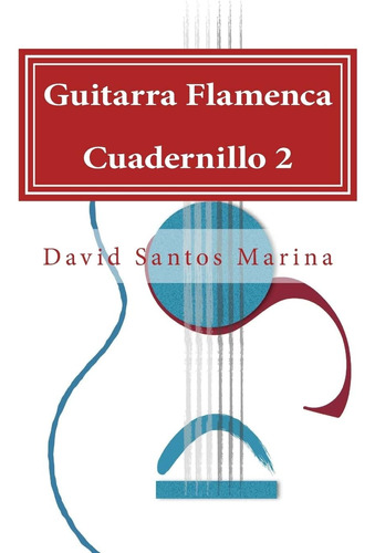 Libro: Guitarra Flamenca Cuadernillo 2: Aprendiendo A Tocar