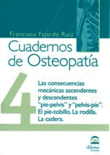 Osteopatia 4 Cuadernos . Consecuencias Mecanicas Ascendentes