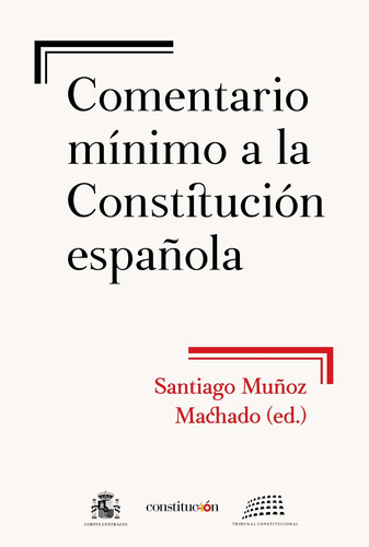 Comentario mínimo a la Constitución española, de Santiago Muñoz Machado. Editorial Crítica en español