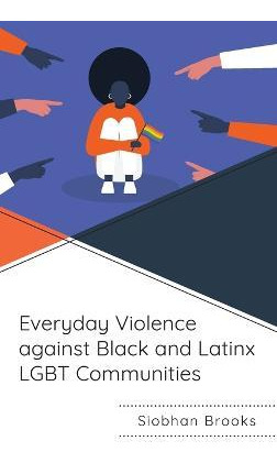 Libro Everyday Violence Against Black And Latinx Lgbt Com...