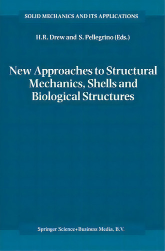 New Approaches To Structural Mechanics, Shells And Biological Structures, De Horace R. Drew. Editorial Springer Verlag New York Inc, Tapa Dura En Inglés