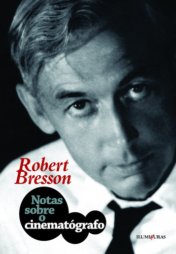 Notas sobre o cinematógrafo, de Bresson, Robert. Editora Iluminuras Ltda., capa mole em português, 2000