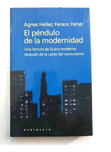 El Pendulo De La Modernidad Agnes Heller (Usado)