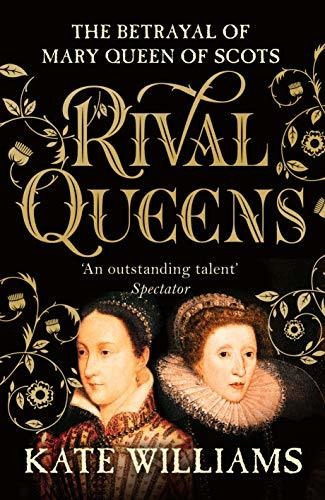 Book : Rival Queens The Betrayal Of Mary, Queen Of Scots -.