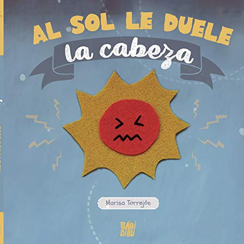 Al Sol Le Duele La Cabeza (la Casita Esdrujula)