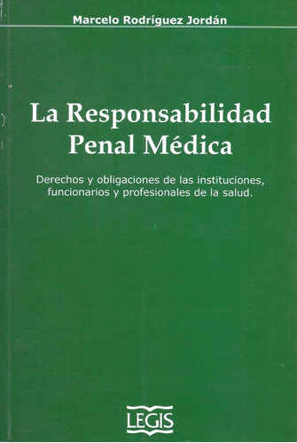 La Responsabilidad Penal Medica - Rodrigez Jordan Dyf