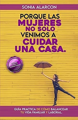 Porque Las Mujeres No Solo Venimos A Cuidar Una..., De Alarcón, So. Editorial Independently Published En Español
