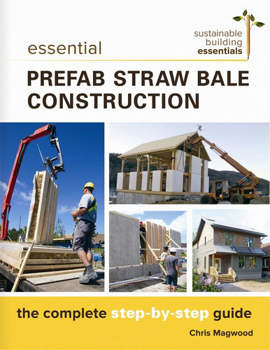 Libro: Essential Prefab Straw Bale Construction: The Complet