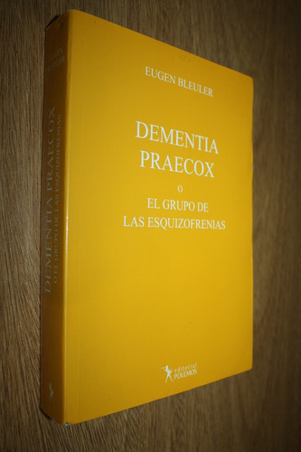 Dementia Praecox O Grupo De Las Esquizofrenias Eugen Bleuler