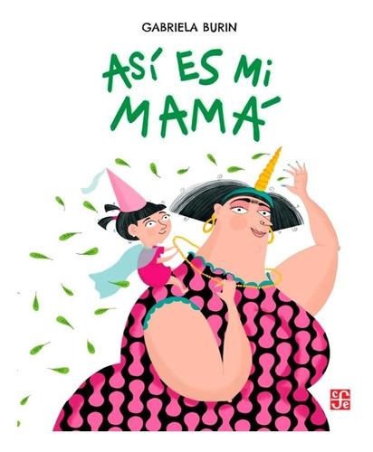 Así Es Mi Mamá / Gabriela Burin / Fondo De Cultura Económica