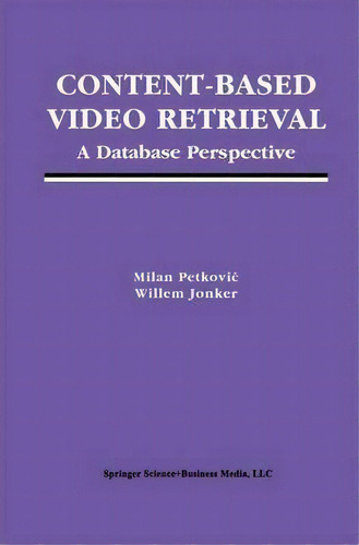 Content-based Video Retrieval, De Milan Petkovic. Editorial Springer Verlag New York Inc, Tapa Blanda En Inglés