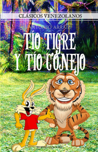 Tío Tigre Y Tío Conejo (literatura Clásica De Venezuela) ...