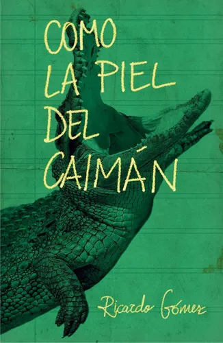 Libro: Cómo La Piel Del Caiman. Gómez Gil, Ricardo. Sm