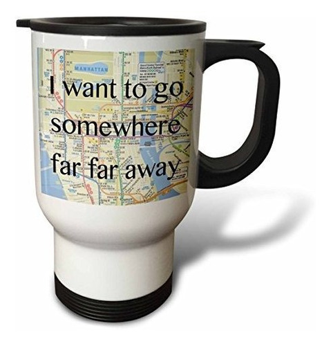 Vaso - 3drose I Want To Go Somewhere Far Far Away Travel Mug